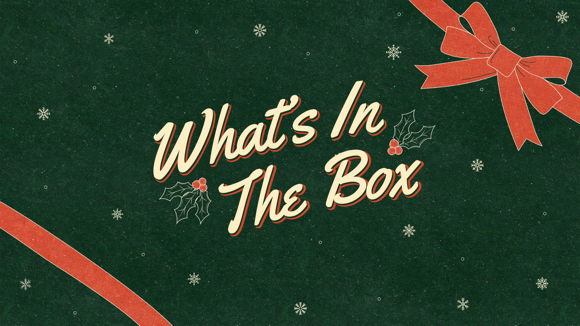 WHAT'S IN THE BOX?